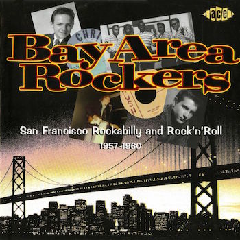 V.A. - Bay Area Rockers : San Francisco Rockabilly .... V.A. - Bay Area Rockers : San Francisco Rockabilly ....